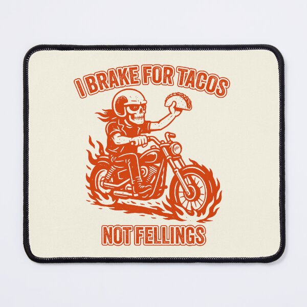 Item preview, I Brake for Tacos, Not Feelings designed and sold by EdvvinStudios.
