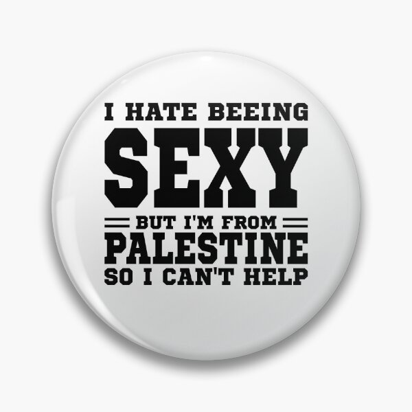 Item preview, I hate beeing Sexy but I'm form Palestine so I can't help designed and sold by BYNDART.