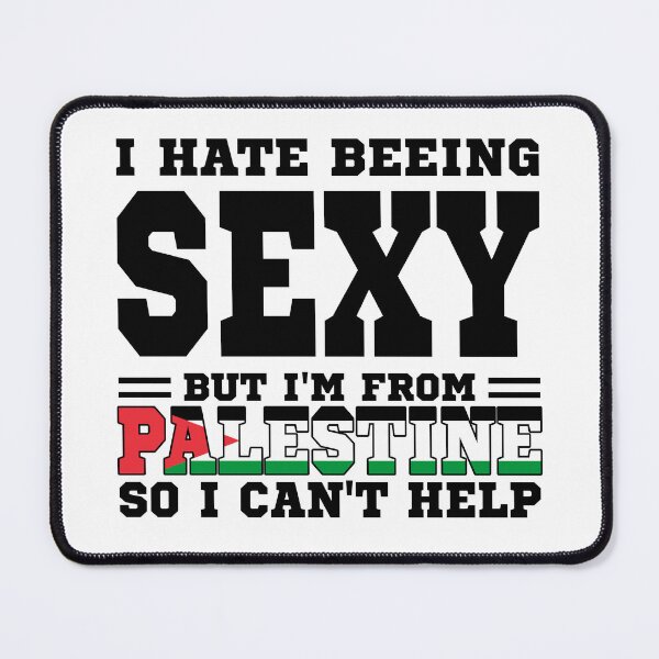 Item preview, I hate beeing Sexy but I'm form Palestine so I can't help designed and sold by BYNDART.