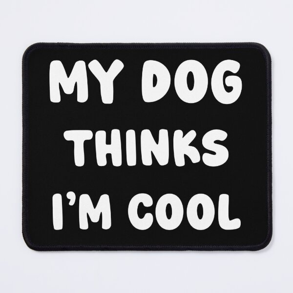 Item preview, My Dog Thinks I’m Cool T-Shirt designed and sold by Tresh Store.