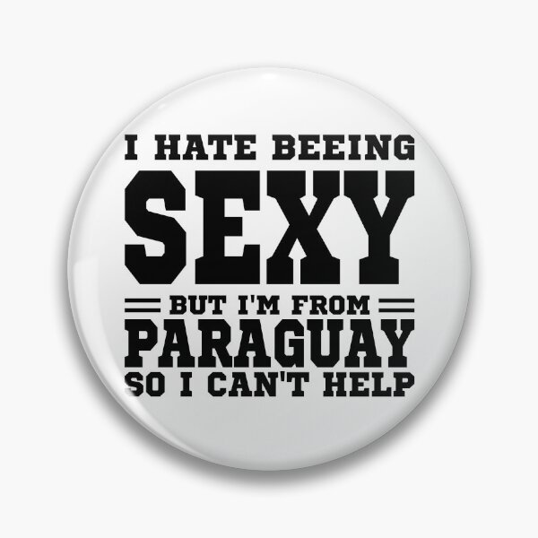 Item preview, I hate beeing Sexy but I'm form Paraguay so I can't help designed and sold by BYNDART.
