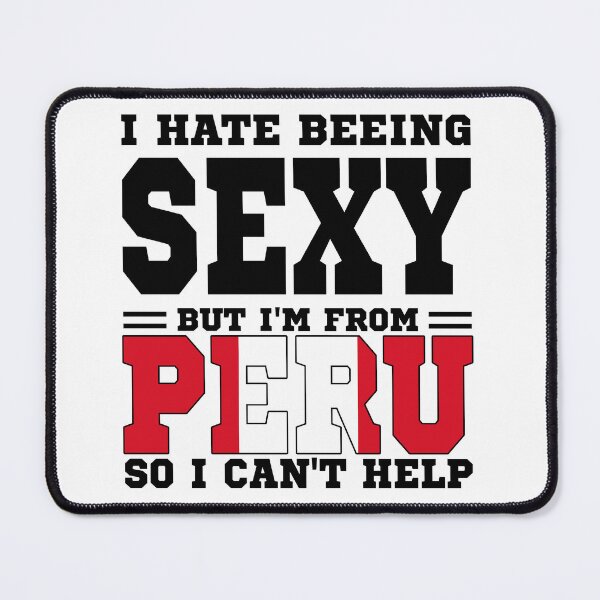 Item preview, I hate beeing Sexy but I'm form Peru so I can't help designed and sold by BYNDART.