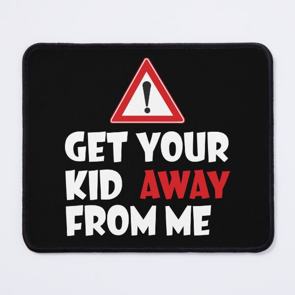 Item preview, Get Your Kid Away From Me designed and sold by catchyology.