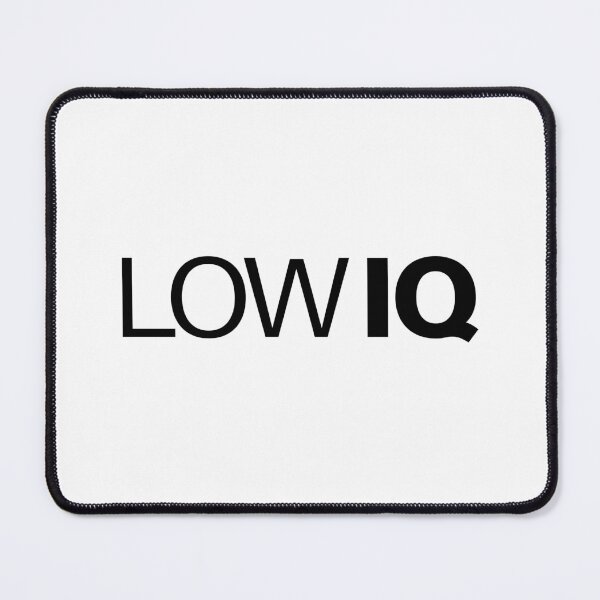 Item preview, Low IQ, Funny Memes  designed and sold by Memes N Lore .