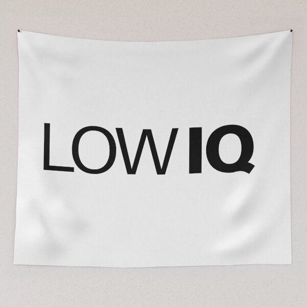 Item preview, Low IQ, Funny Memes  designed and sold by Memes N Lore .