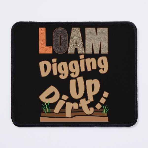 Item preview, LOAM Digging Up Dirt designed and sold by bumperbay.