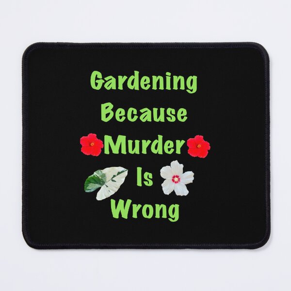 Item preview, Gardening because murder is wrong designed and sold by Meo Design.