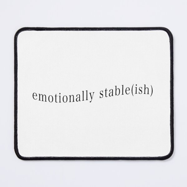 Item preview, Curved “emotionally stable(ish)” Quote designed and sold by moynas.