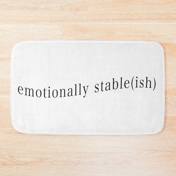 Item preview, Curved “emotionally stable(ish)” Quote designed and sold by moynas.