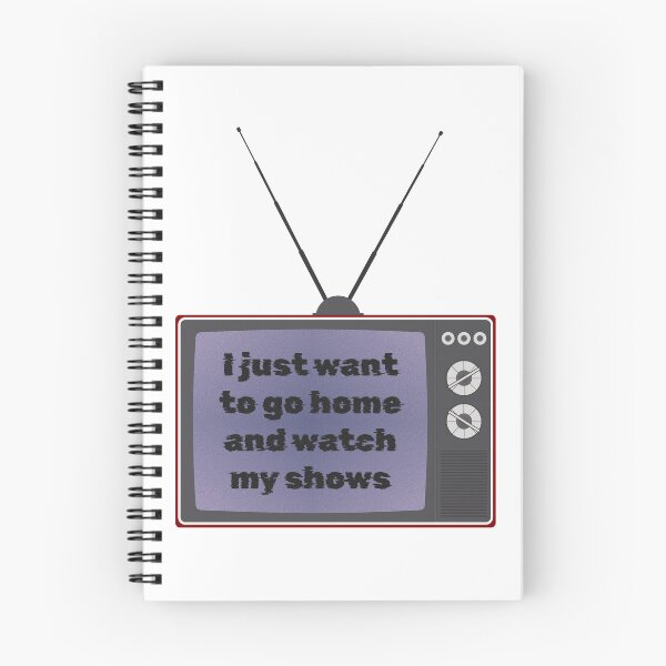 Item preview, I just want to go home and watch my shows designed and sold by kitsilanojules.