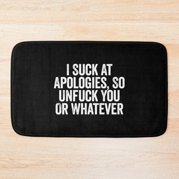 Item preview, I Suck At Apologies So Unfuck You Or Whatever  designed and sold by saragraya.