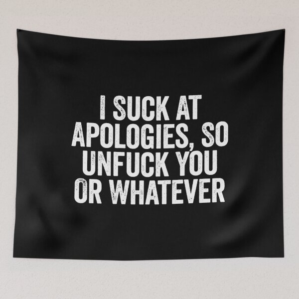 Item preview, I Suck At Apologies So Unfuck You Or Whatever  designed and sold by saragraya.