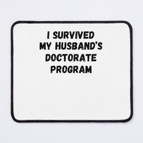 Item preview, I survived my husband's doctorate program funny husband grad designed and sold by snowry.