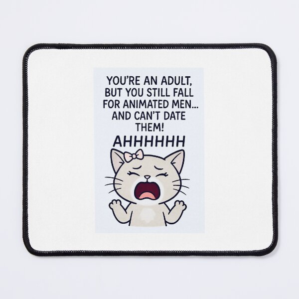 Item preview, YOU'RE AN ADULT, BUT YOU STILL FALL FOR ANIMATED MEN... AND CAN'T DATE THEM! АННHH designed and sold by FariiShop.