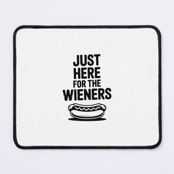 Item preview, Just Here For The Wieners designed and sold by mildredgordon.