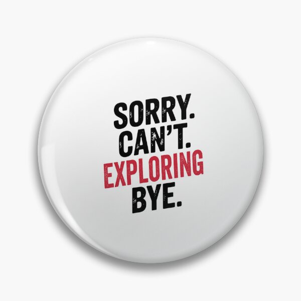 Item preview, Sorry can't Exploring bye - Funny Exploring Lover designed and sold by Oussinc.