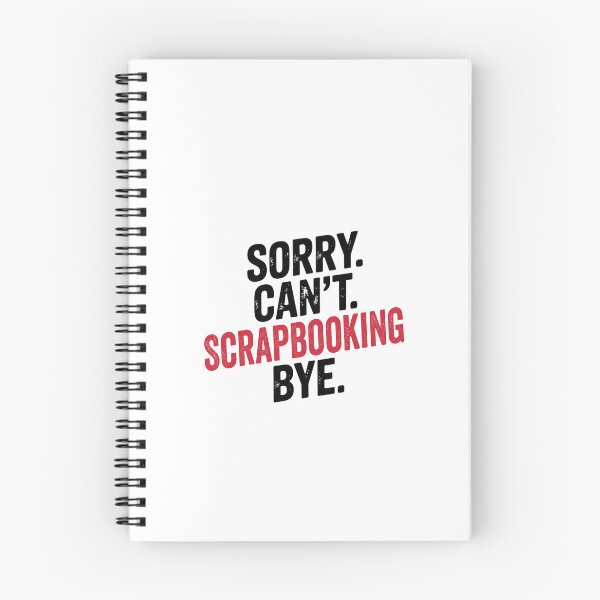 Item preview, Sorry can't Scrapbooking bye - Funny Scrapbooking Lover designed and sold by Oussinc.