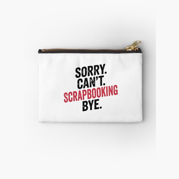 Item preview, Sorry can't Scrapbooking bye - Funny Scrapbooking Lover designed and sold by Oussinc.