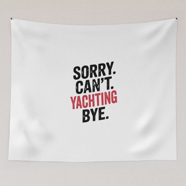 Item preview, Sorry can't Yachting bye - Funny Yachting Lover designed and sold by Oussinc.