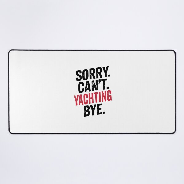 Item preview, Sorry can't Yachting bye - Funny Yachting Lover designed and sold by Oussinc.