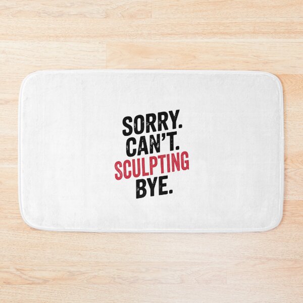 Item preview, Sorry can't Sculpting bye - Funny Sculpting Lover designed and sold by Oussinc.