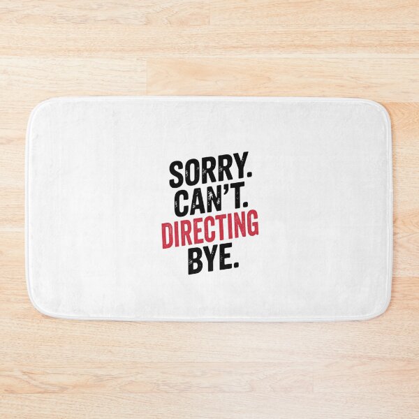 Item preview, Sorry can't Directing bye - Funny Directing Lover designed and sold by Oussinc.