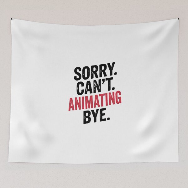 Item preview, Sorry can't Animating bye - Funny Animating Lover designed and sold by Oussinc.