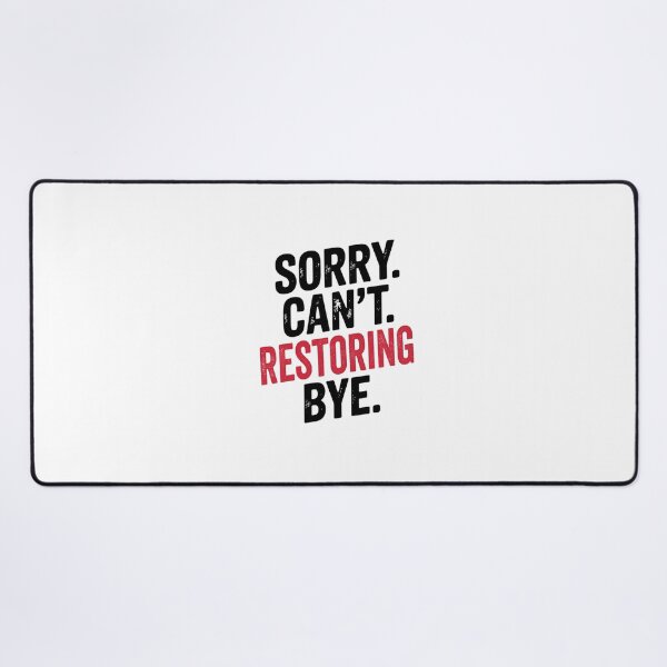 Item preview, Sorry can't Restoring bye - Funny Restoring Lover designed and sold by Oussinc.
