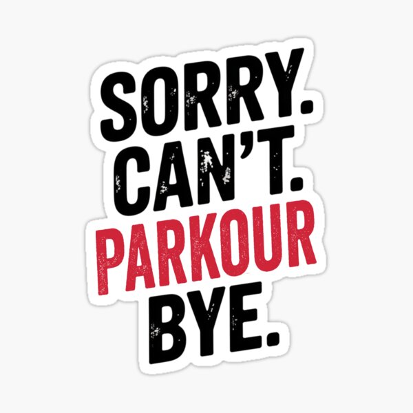 Item preview, Sorry can't Parkour bye - Funny Parkour Lover designed and sold by Oussinc.