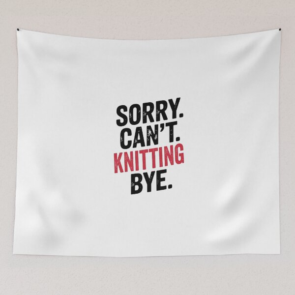 Item preview, Sorry can't Knitting bye - Funny Knitting Lover designed and sold by Oussinc.