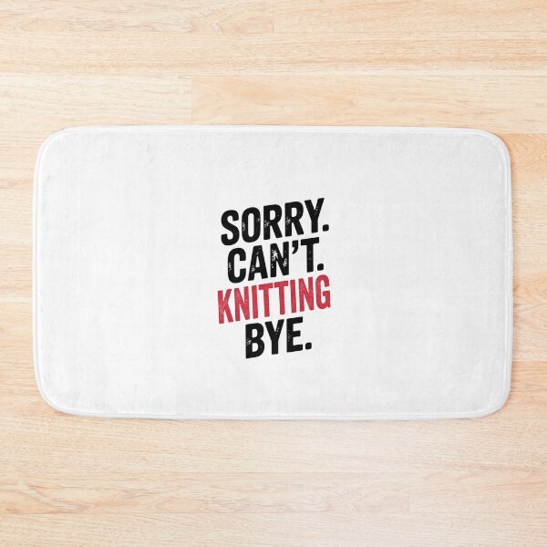 Item preview, Sorry can't Knitting bye - Funny Knitting Lover designed and sold by Oussinc.