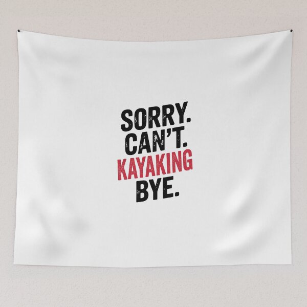 Item preview, Sorry can't Kayaking bye - Funny Kayaking Lover designed and sold by Oussinc.