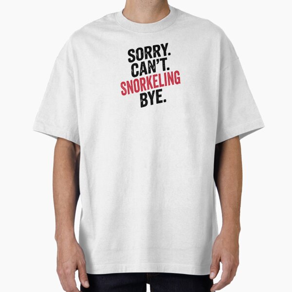 Item preview, Sorry can't Snorkeling bye - Funny Snorkeling Lover designed and sold by Oussinc.