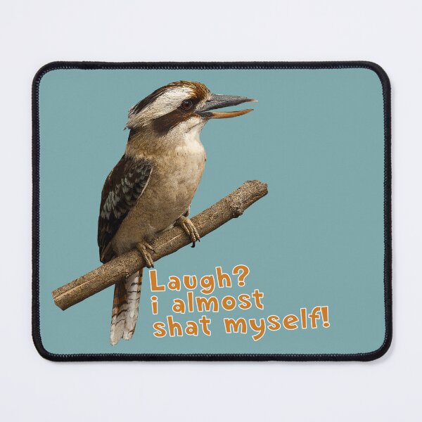 Item preview, Kookaburra funny quote designed and sold by SEADOGPRINTS.