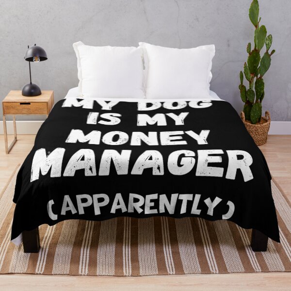 Item preview, Funny Dog Lover Quote – "My Dog Is My Money Manager (Apparently)" designed and sold by Fredster1966.
