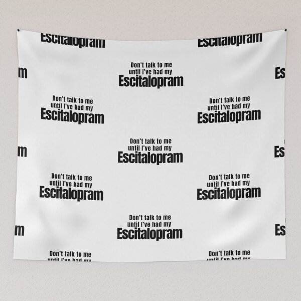 Item preview, Don't talk to me until I've had my Escitalopram Cute quirky medication positive message designed and sold by brodidudie.