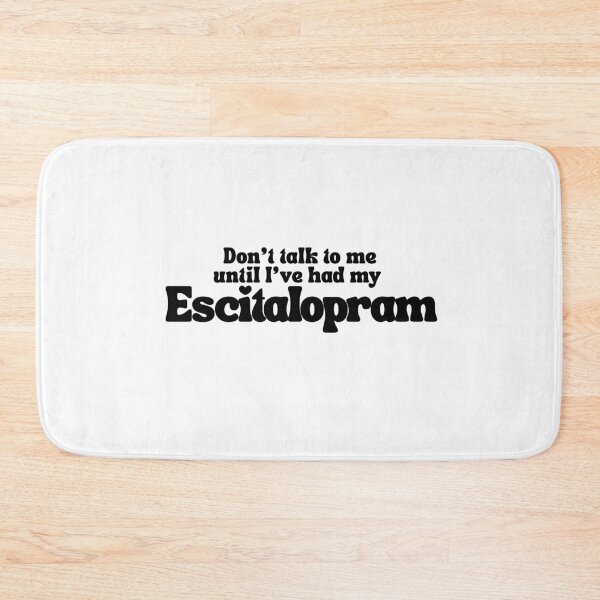 Item preview, Don't talk to me until I've had my Escitalopram Cute quirky medication positive message designed and sold by brodidudie.