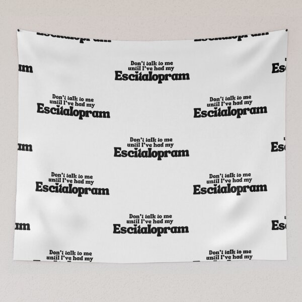 Item preview, Don't talk to me until I've had my Escitalopram Cute quirky medication positive message designed and sold by brodidudie.