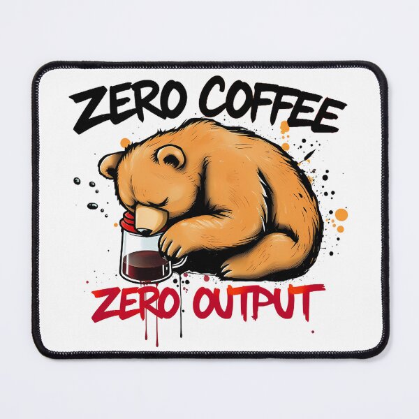 Item preview, Zero Coffee Zero Output Bear Business Humor Design designed and sold by FoxyJags.