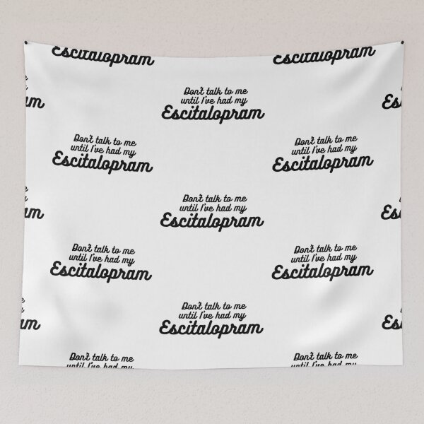 Item preview, Don't talk to me until I've had my Escitalopram Cute quirky medication positive message designed and sold by brodidudie.