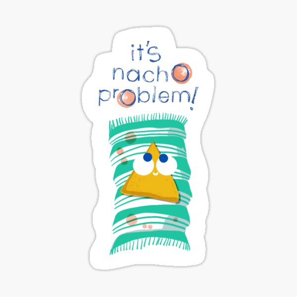 Item preview, Nacho | Problem| Pun | Cartoon | Humor | Wordplay | Midcentury-style | Cute  designed and sold by geetasadashivan.
