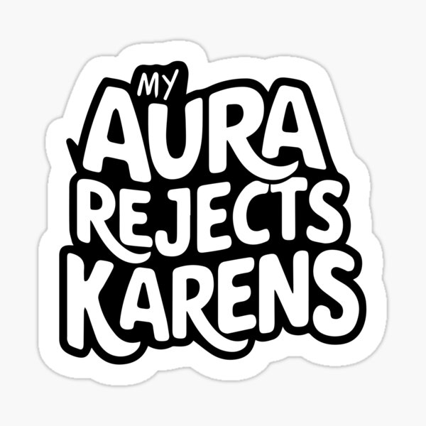 Item preview, My Aura Rejects Karens designed and sold by irfankokabi.