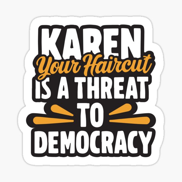 Item preview, Karen Your Haircut is a Threat to Democracy designed and sold by irfankokabi.