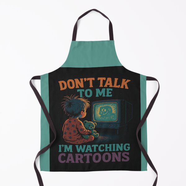 Item preview, Don't Talk to Me I'm Watching Cartoons designed and sold by Apparel51.