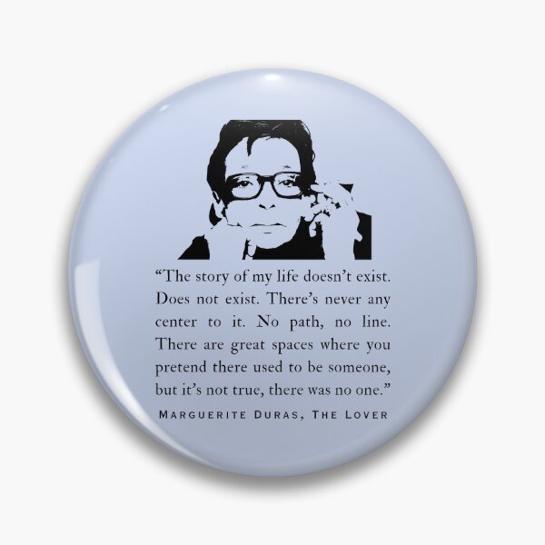 Item preview, Marguerite Duras quote: “The story of my life doesn’t exist. Does not exist. There’s never any center to it. No path, no line..." designed and sold by artbleed.