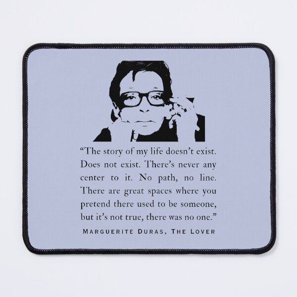 Item preview, Marguerite Duras quote: “The story of my life doesn’t exist. Does not exist. There’s never any center to it. No path, no line..." designed and sold by artbleed.