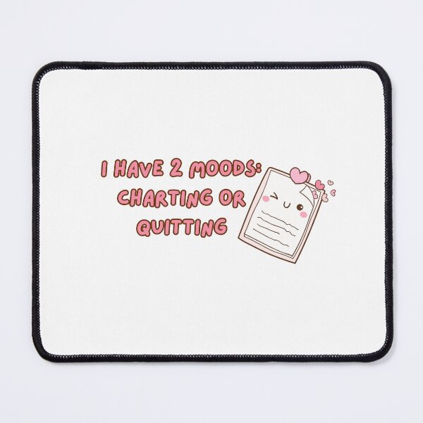 Item preview, I Have Two Moods – Charting or Quitting | Funny Medical Job Quote designed and sold by The Sticker Cove.