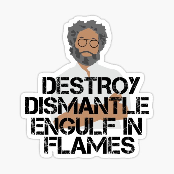 Item preview, Destroy. Dismantle. Engulf in Flames.  designed and sold by HeardUWereDead.