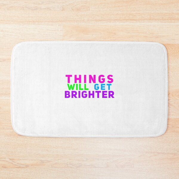 Item preview, Things Will Get Brighter designed and sold by T-Shirts For People.