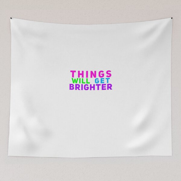 Item preview, Things Will Get Brighter designed and sold by T-Shirts For People.